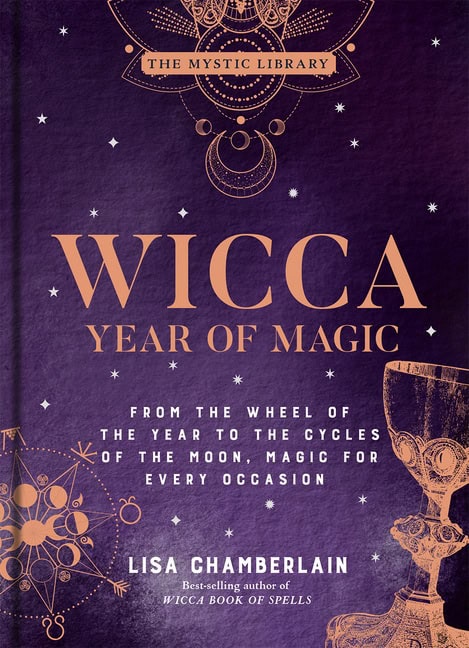 Lisa Chamberlain | Wicca Year of Magic : From the Wheel of the Year to the Cycles of the Moon, Magic for Every Occasion