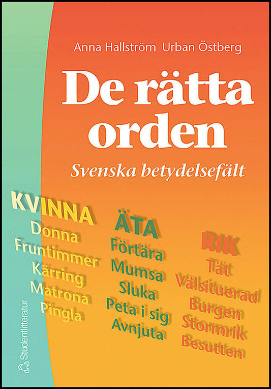 Östberg, Urban | Hallström, Anna | De rätta orden : Svenska betydelsefält