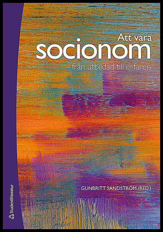 Sandström, Gunbritt [red.] | Att vara socionom : Från utbildad till erfaren