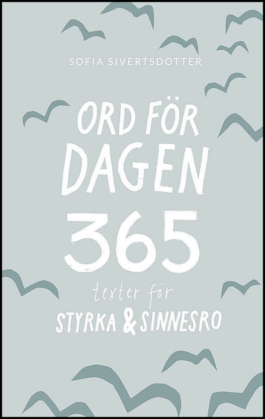 Sivertsdotter, Sofia | Ord för dagen : 365 texter för styrka & sinnesro