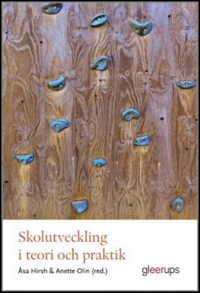 Hirsh, Åsa | Olin, Anette [red.] | Skolutveckling i teori och praktik