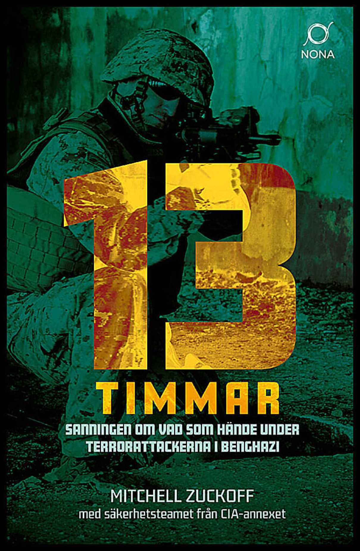 Zuckoff, Mitchell | 13 timmar : Sanningen om vad som hände under terrorattackerna i Benghazi
