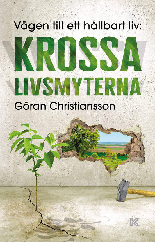 Christiansson, Göran | Vägen till ett hållbart liv : Krossa livsmyterna
