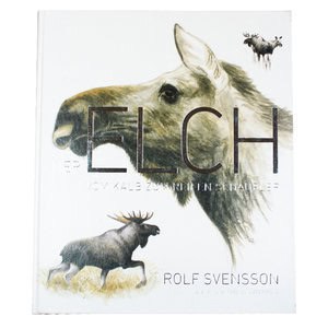 Svensson, Rolf | Der Elch : Vom Kalb zum reifen Schaufler