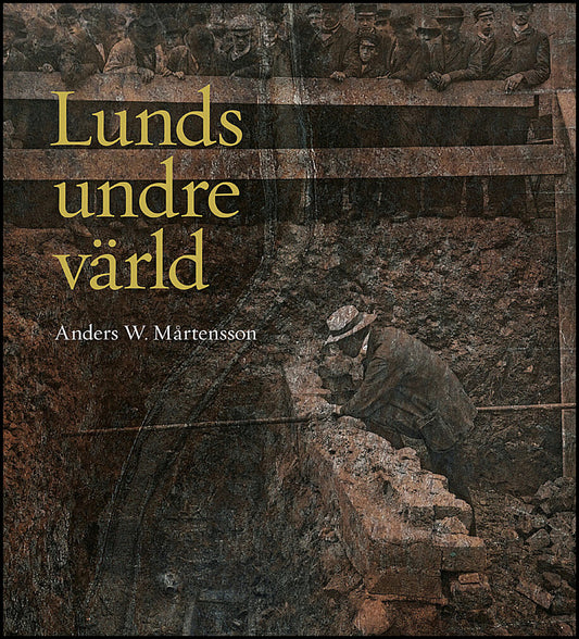 Mårtensson, Anders W. | Lunds undre värld : En ovärderlig kunskapskälla till stadens historia D. 1 1890-1939