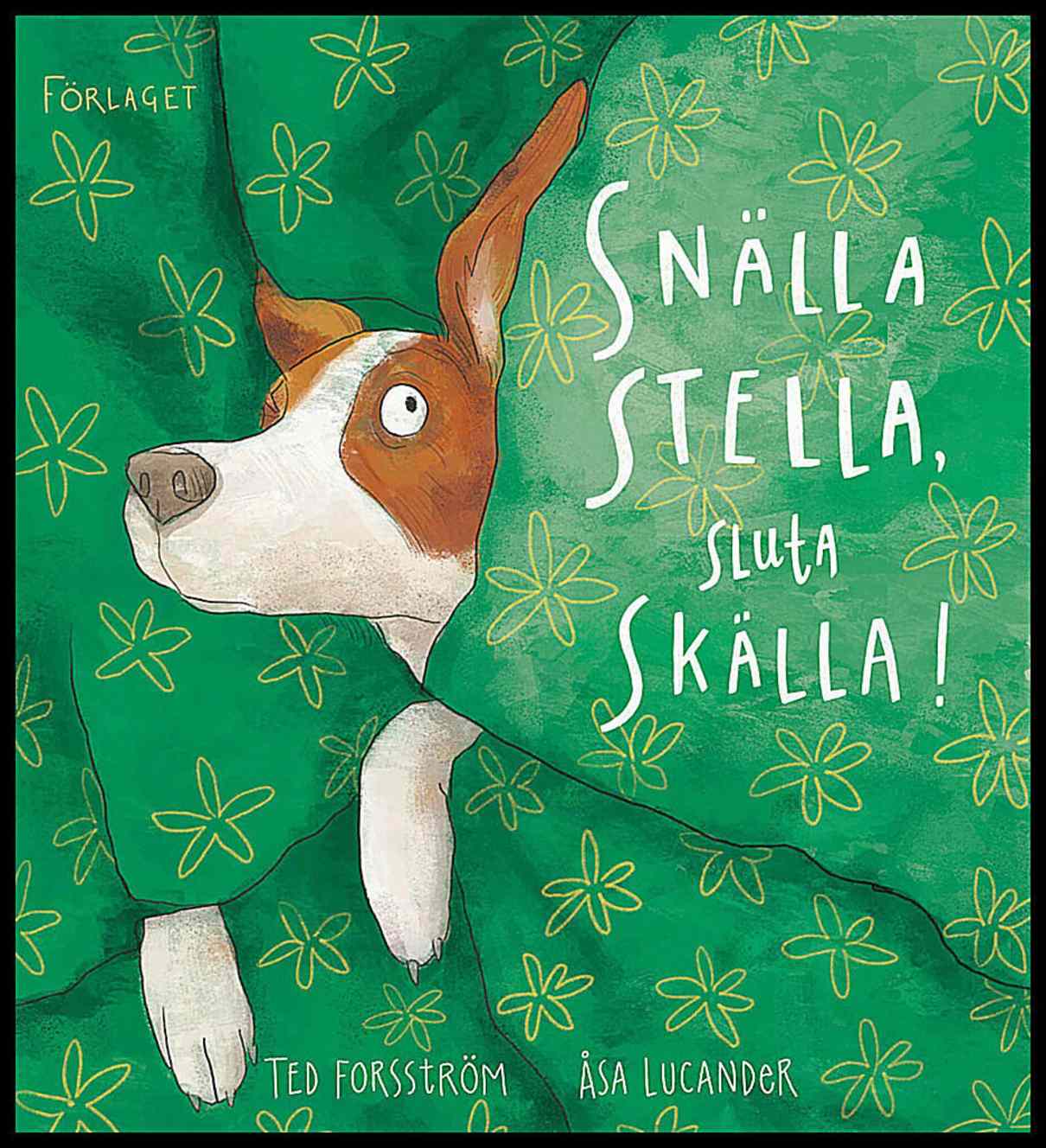 Forsström, Ted | Snälla Stella, sluta skälla!