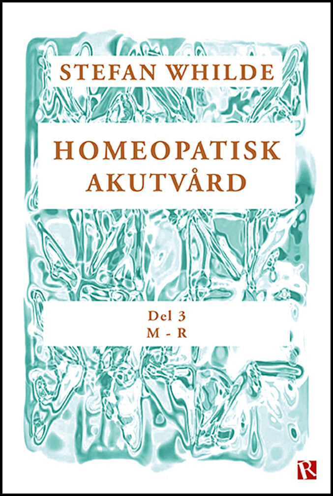 Whilde, Stefan | Homeopatisk akutvård. Del 3 (M-R)