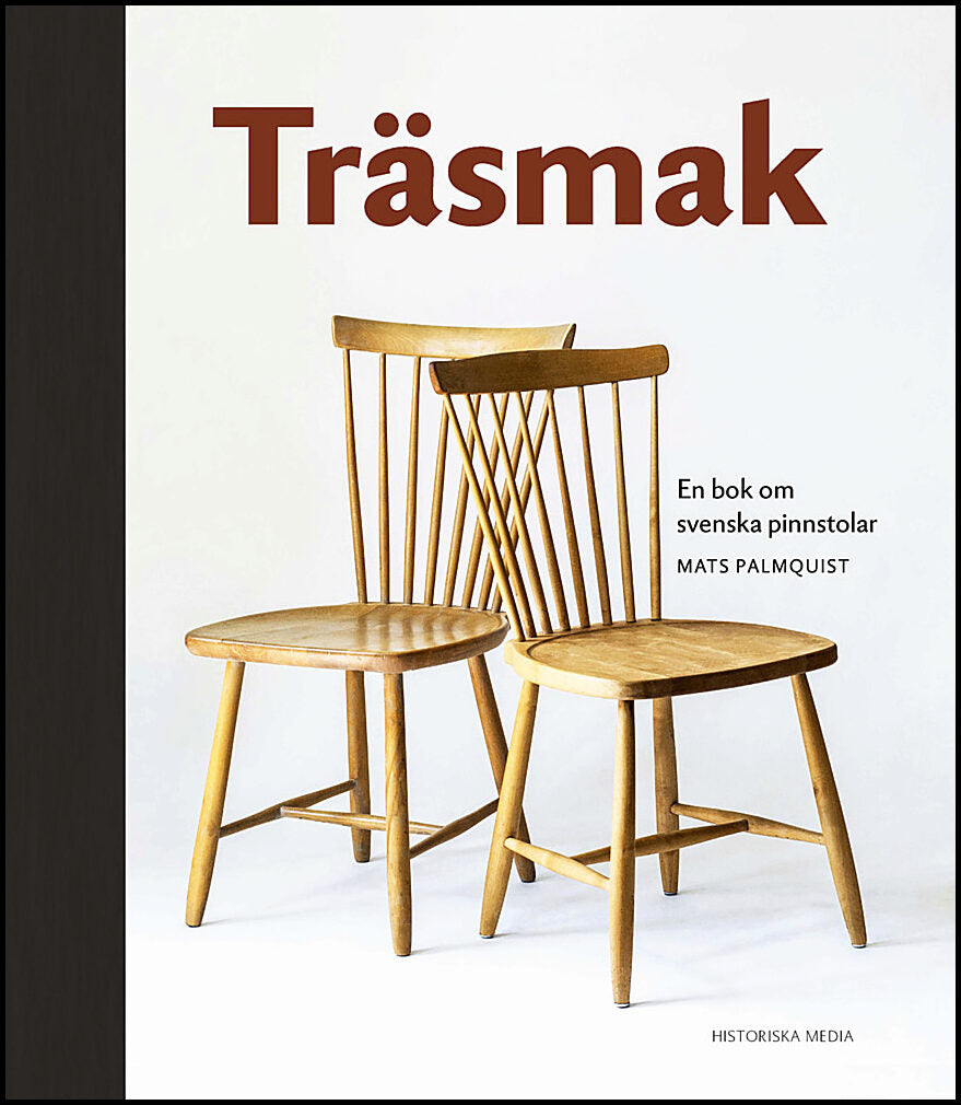Palmquist, Mats | Träsmak : En bok om svenska pinnstolar