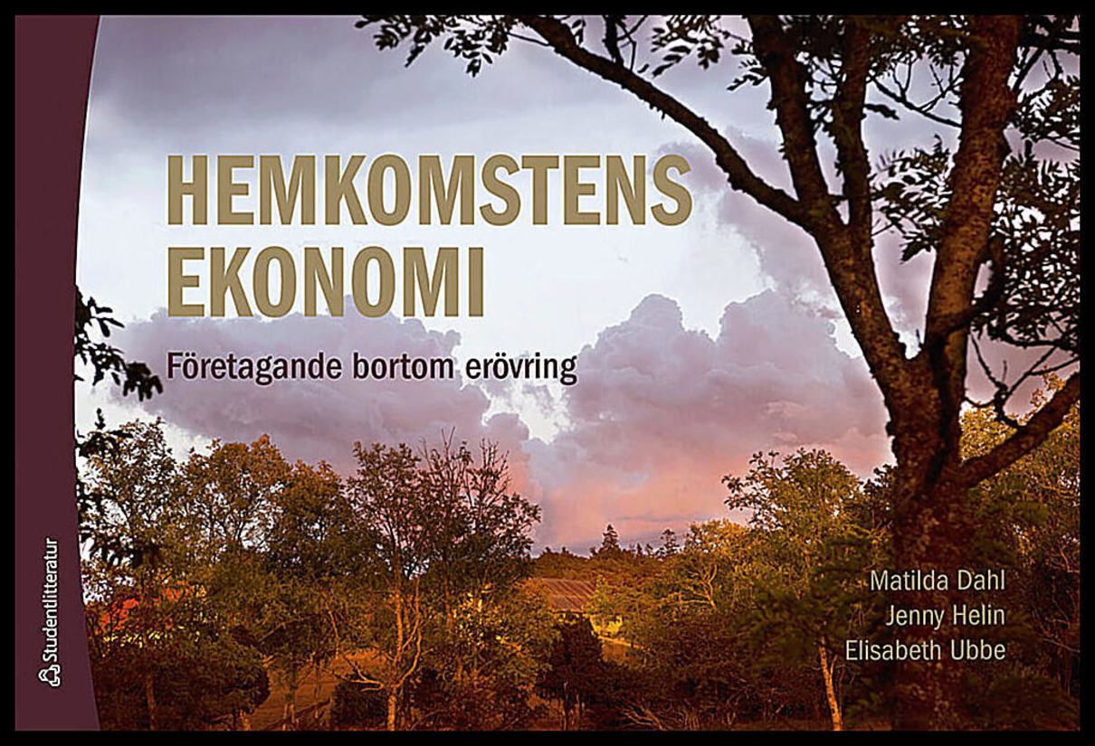Dahl, Matilda | Helin, Jenny | Ubbe, Elisabeth | Hemkomstens ekonomi : Företagande bortom erövring