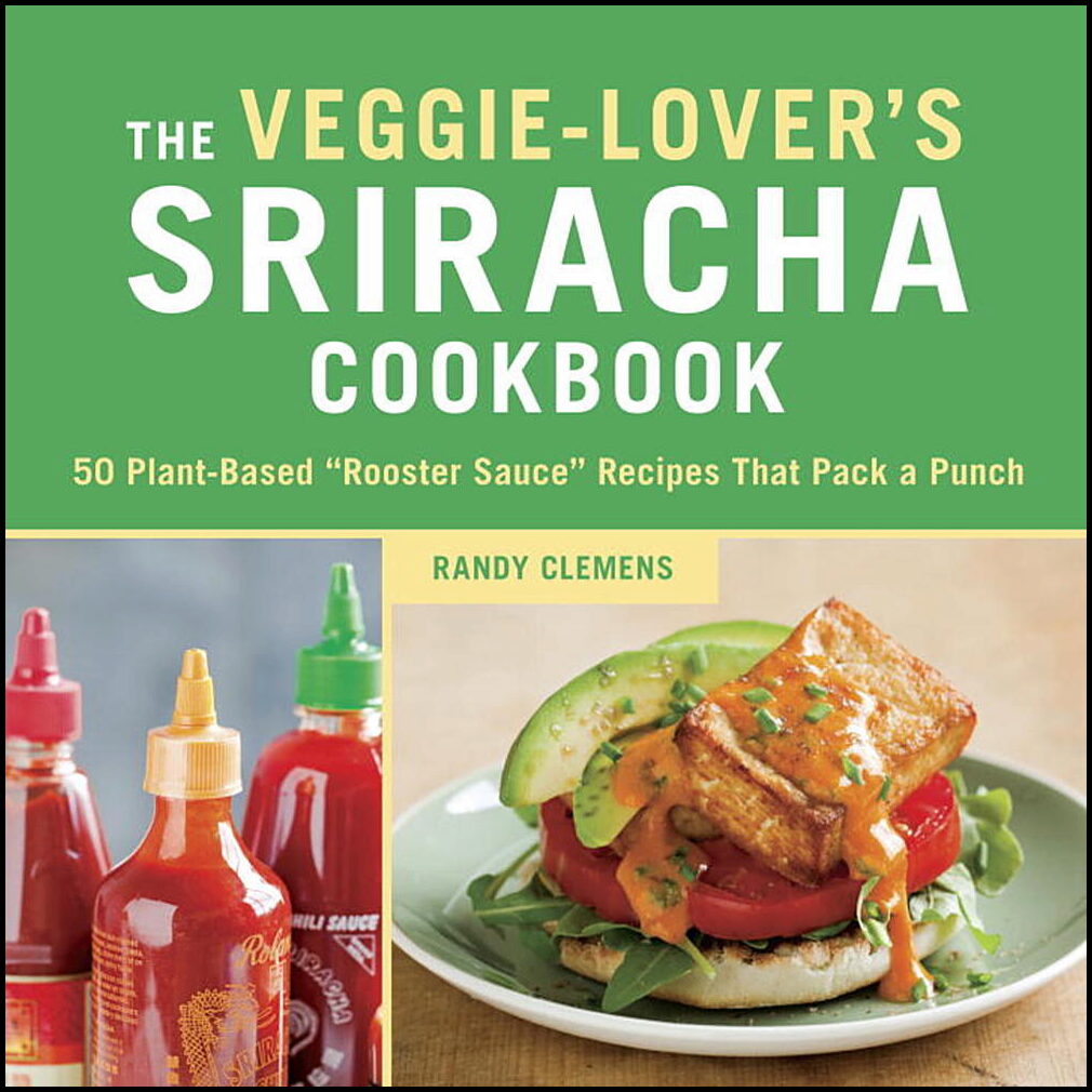 Clemens, Randy | Veggie-lovers sriracha cookbook