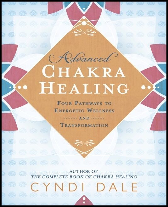 Cyndi Dale | Advanced Chakra Healing