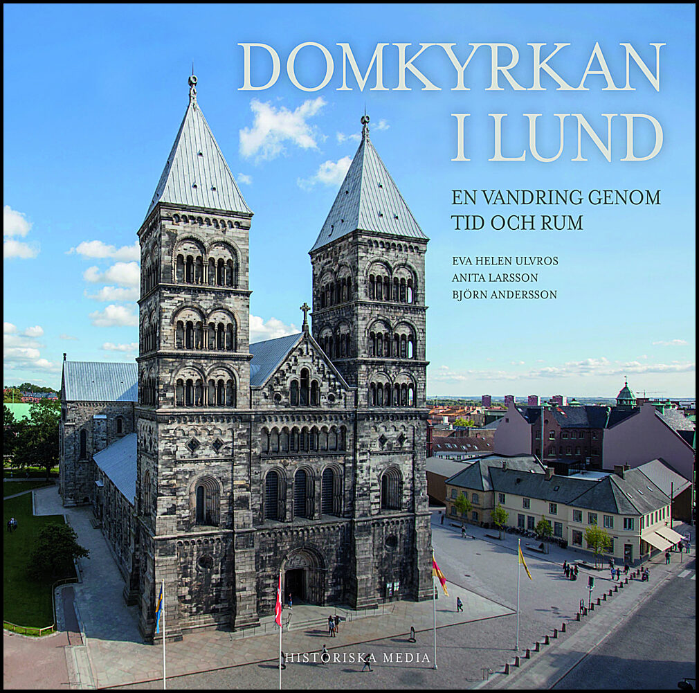 Larsson, Anita| Ulvros, Eva Helen | Domkyrkan i Lund : En vandring i tid och rum
