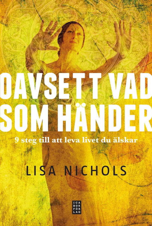 Nichols, Lisa | Oavsett vad som händer : 9 steg till att leva livet du älskar