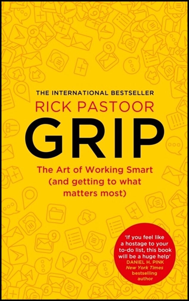 Pastoor, Rick | Grip : The Art of Working Smart (and Getting to What Matters Most)