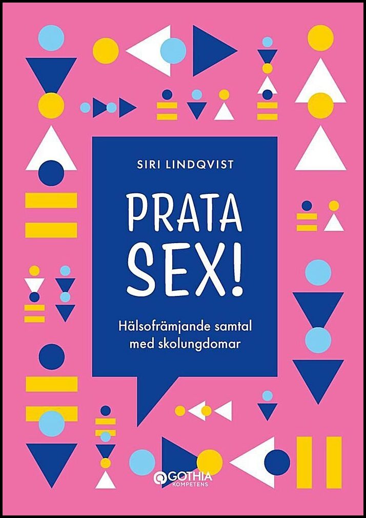 Lindqvist, Siri | Prata sex! : Hälsofrämjande samtal med skolungdomar