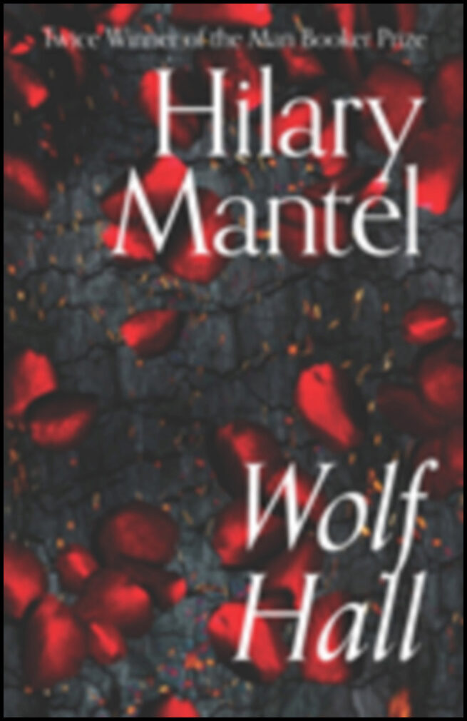 Mantel, Hilary | The Wolf Hall