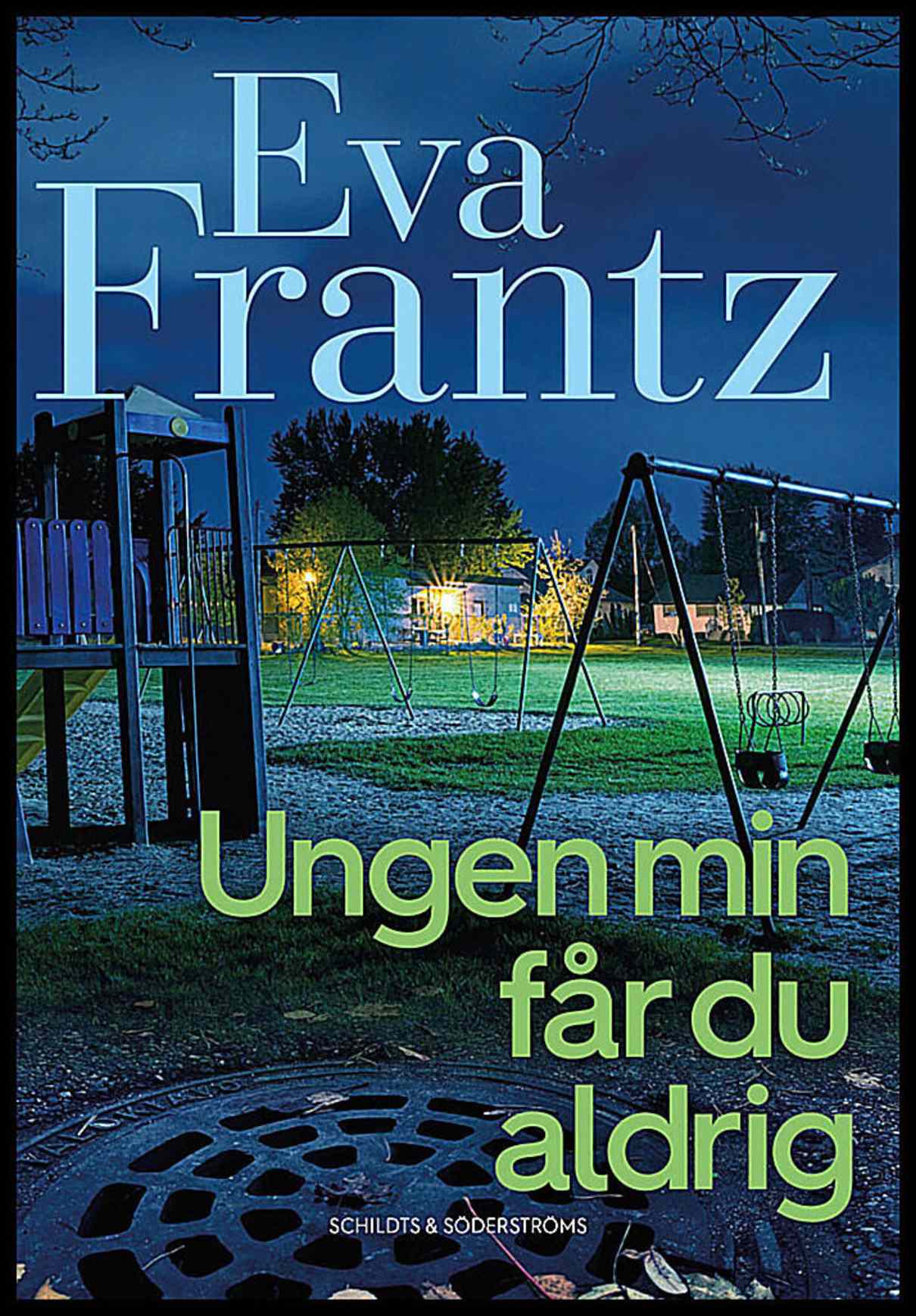 Frantz, Eva | Ungen min får du aldrig