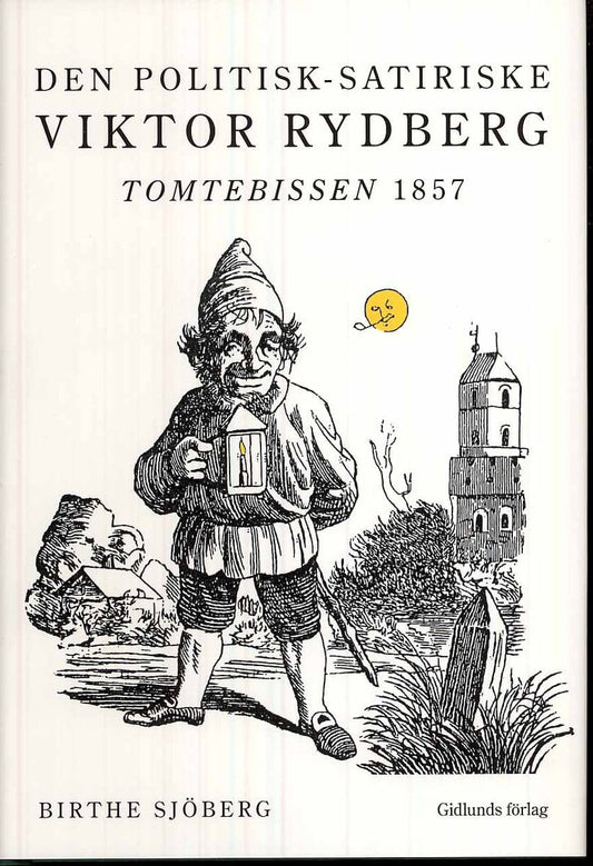 Sjöberg, Birthe | Den politisk-satiriske Viktor Rydberg : Tomtebissen 1857