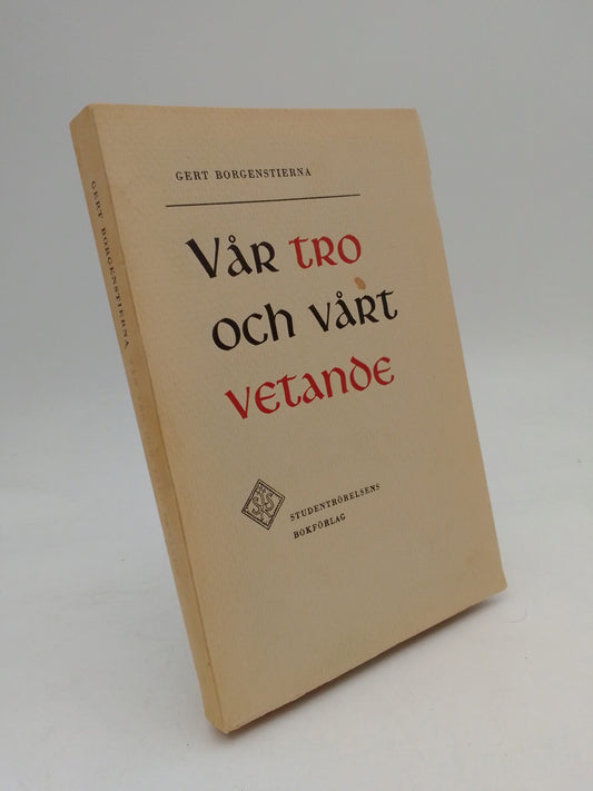 Borgenstierna, Gert | Vår tro och vårt vetande : En bok om filosofen och den bortglömde Jesus