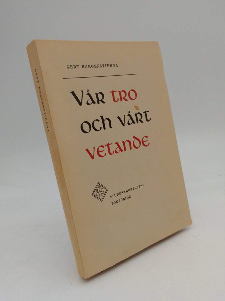 Borgenstierna, Gert | Vår tro och vårt vetande : En bok om filosofen och den bortglömde Jesus