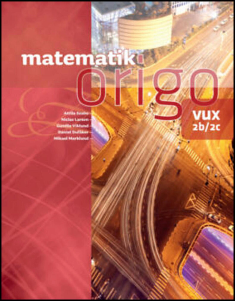 Szabo, Attila | Larson, Niclas | Viklund, Gunilla | Dufåker, Daniel | Marklund, Mikael | Matematik Origo 2b/2c Vux
