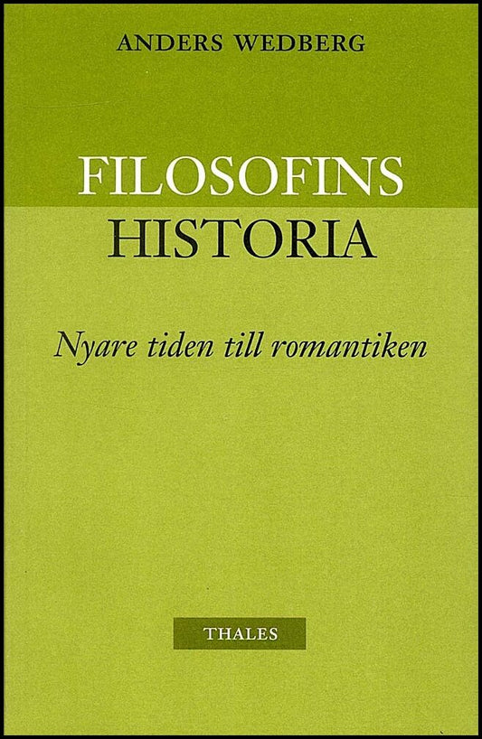Wedberg, Anders | Filosofins historia : Nyare tiden till romantiken