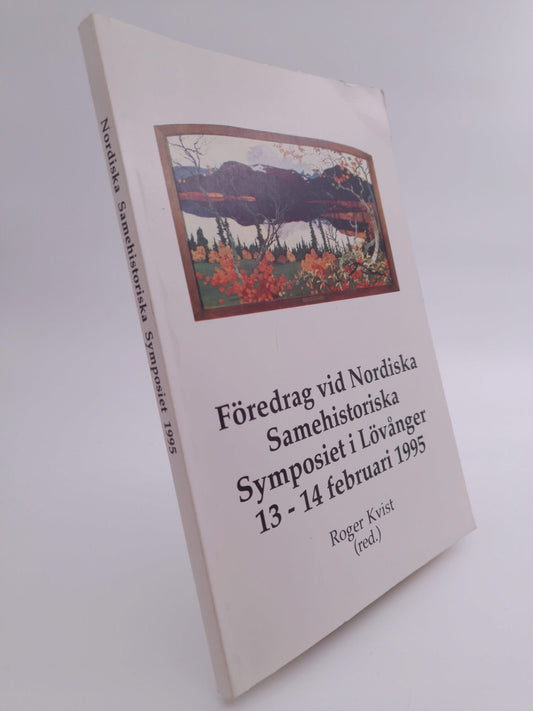 Kvist, Roger [red.] | Föredrag vid Nordiska samehistoriska symposiet i Lövånger 13-14 februari 1995