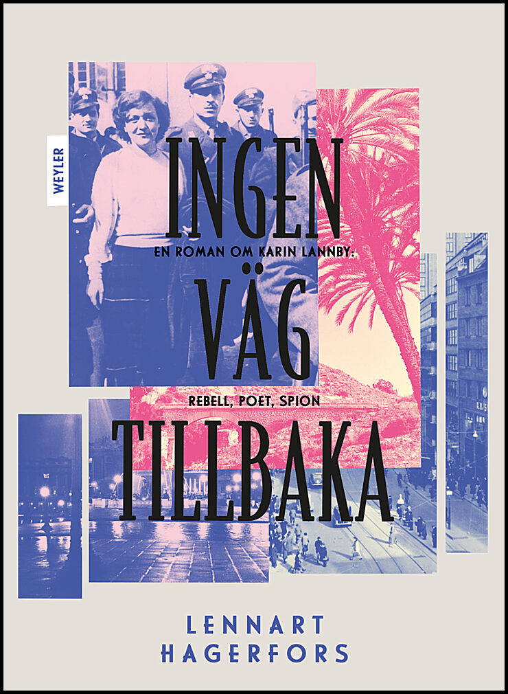 Hagerfors, Lennart | Ingen väg tillbaka : En roman om Karin Lannby| Rebell, poet, spion