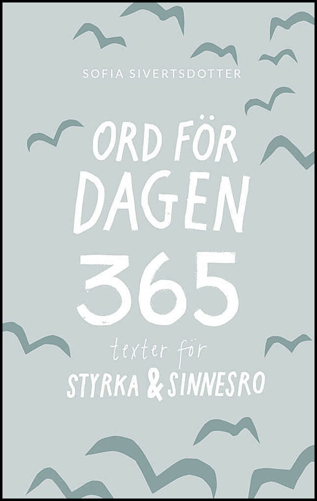 Sivertsdotter, Sofia | Ord för dagen : 365 texter för styrka & sinnesro