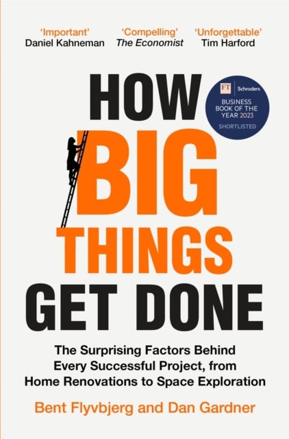 Flyvbjerg, Bent | How Big Things Get Done