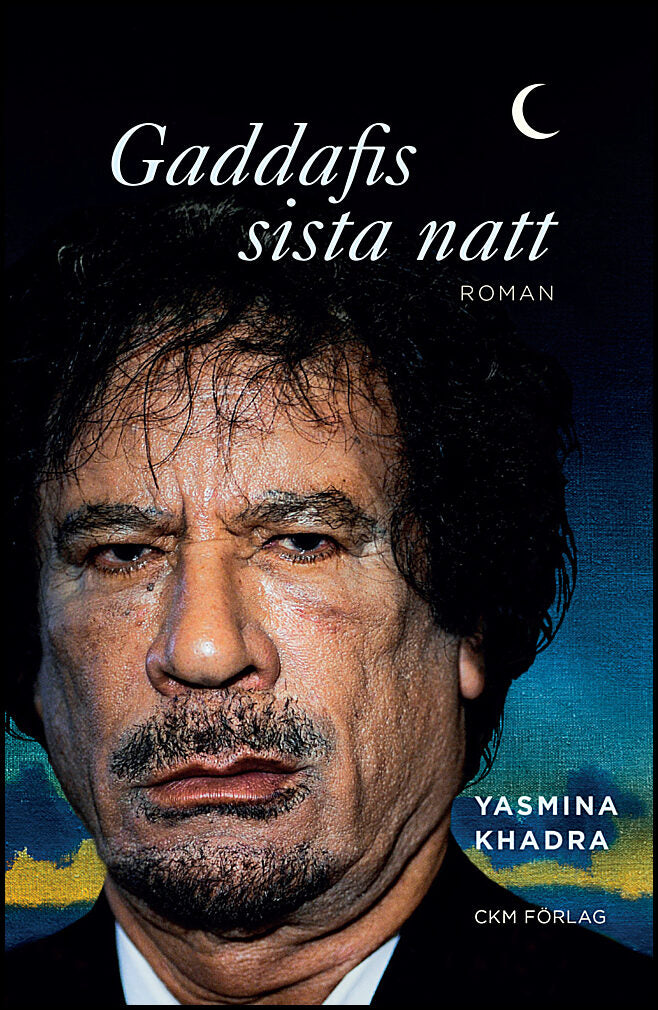 Khadra, Yasmina | Gaddafis sista natt