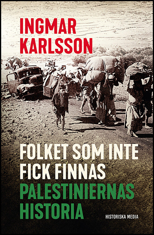 Karlsson, Ingmar | Folket som inte fick finnas : Palestiniernas historia