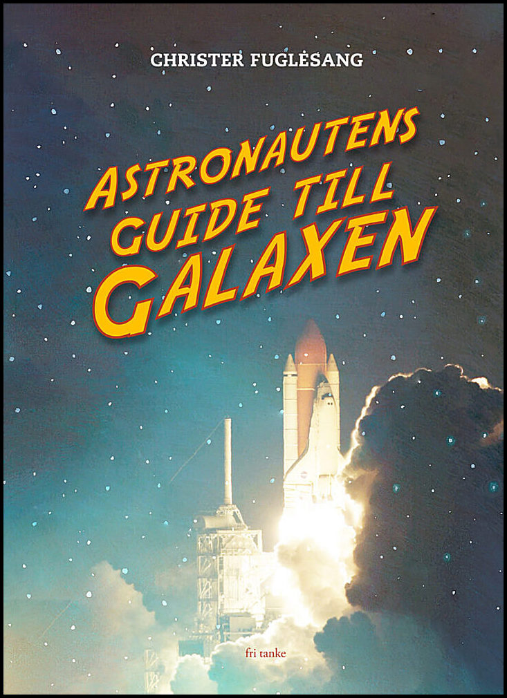 Fuglesang, Christer | Astronautens guide till galaxen