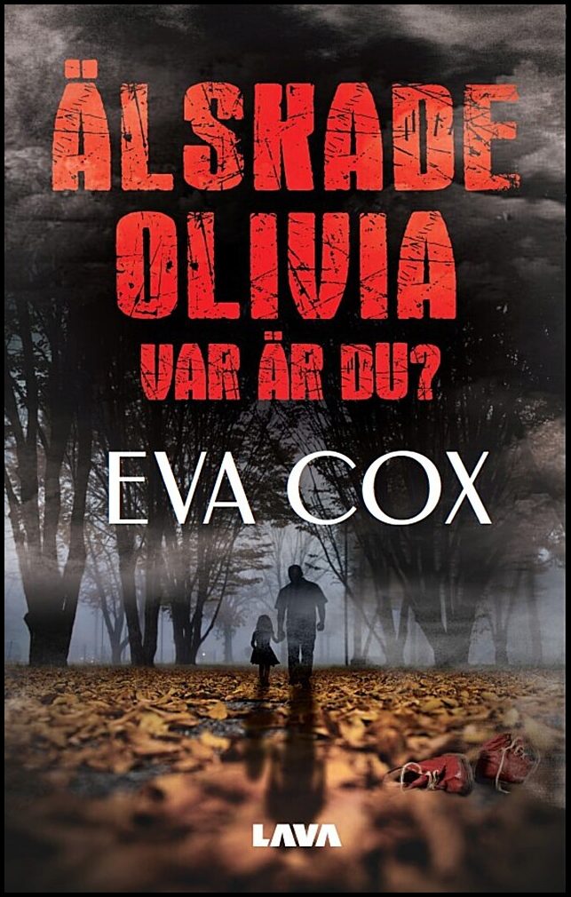Cox, Eva | Älskade Olivia : Var är du?