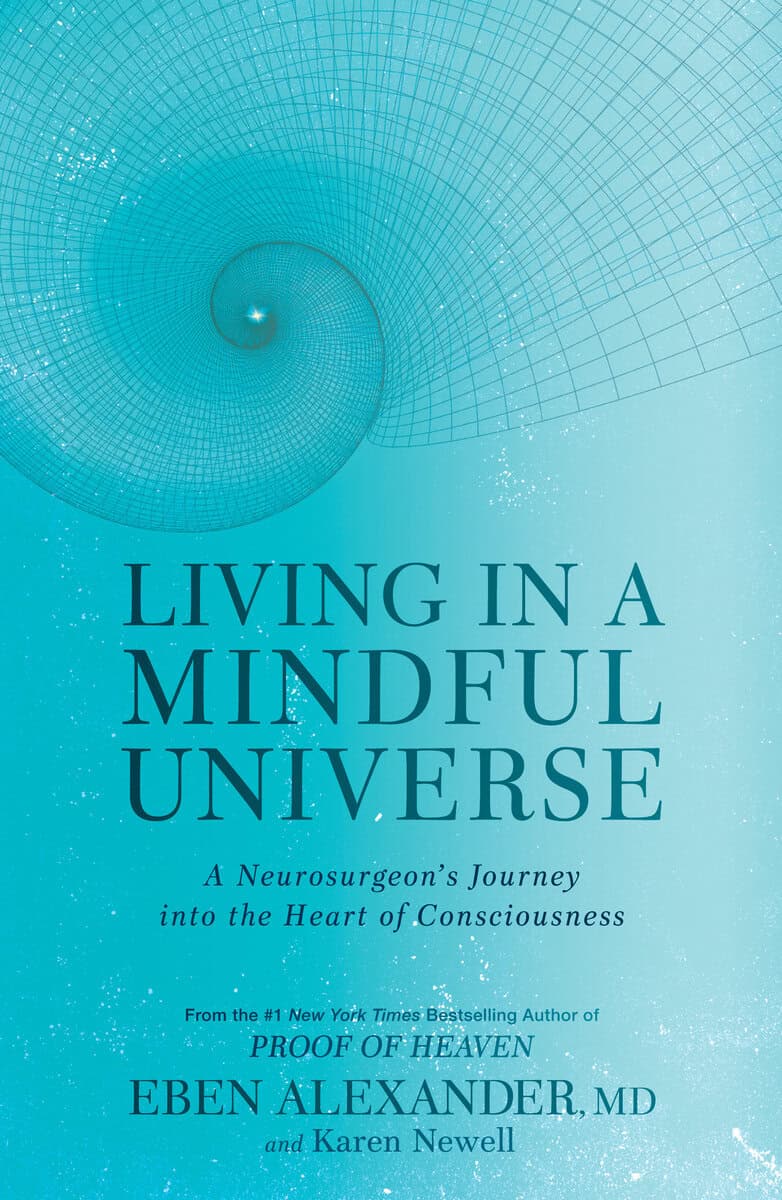 Alexander, Eben | Living in a mindful universe