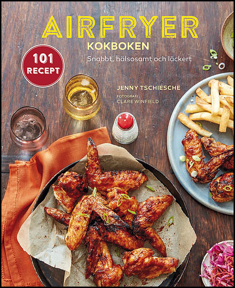 Tschiesche, Jenny | Airfryer-kokboken : Snabbt, hälsosamt och läckert