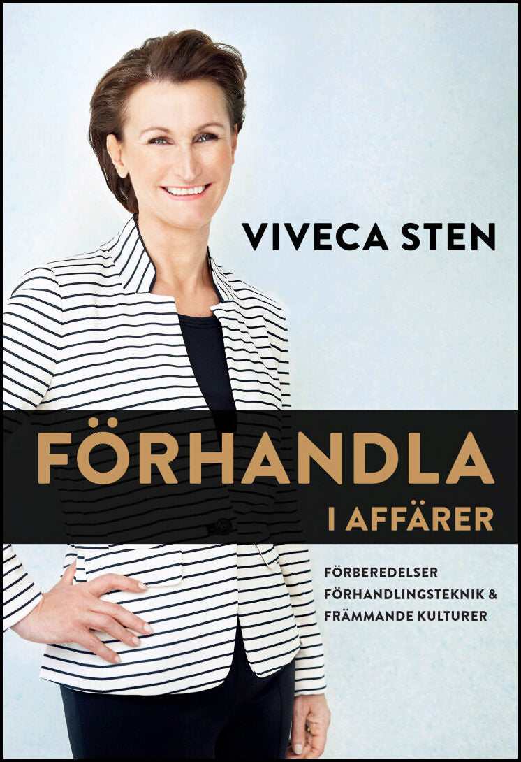 Sten, Viveca | Förhandla i affärer : Förberedelser, förhandlingsteknik & främmande kulturer
