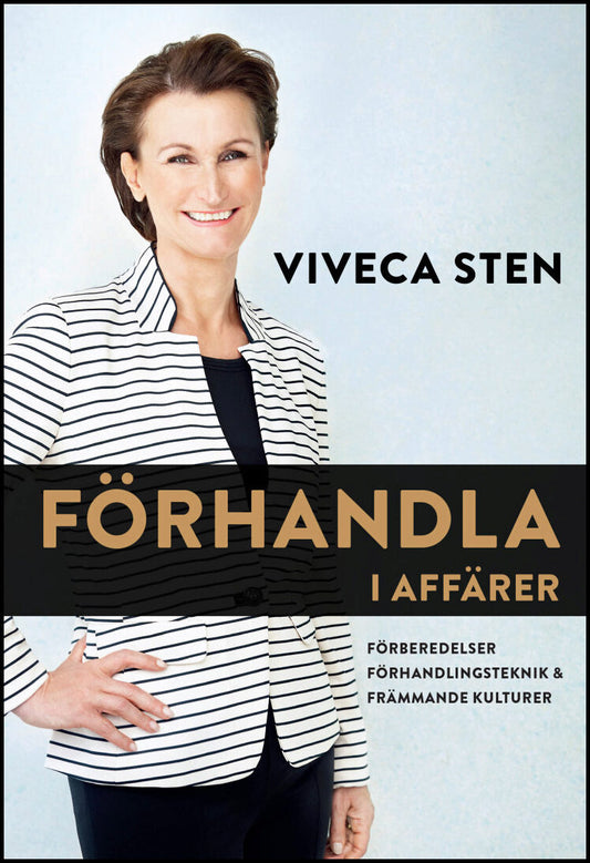 Sten, Viveca | Förhandla i affärer : Förberedelser, förhandlingsteknik & främmande kulturer