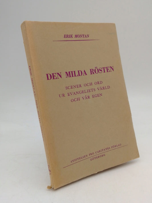 Montan, Erik | Den milda rösten : Scener och ord ur evangeliets värld och vår egen