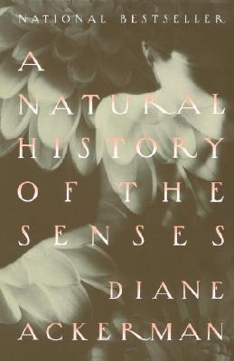 Ackerman, Diane | A Natural History of the Senses