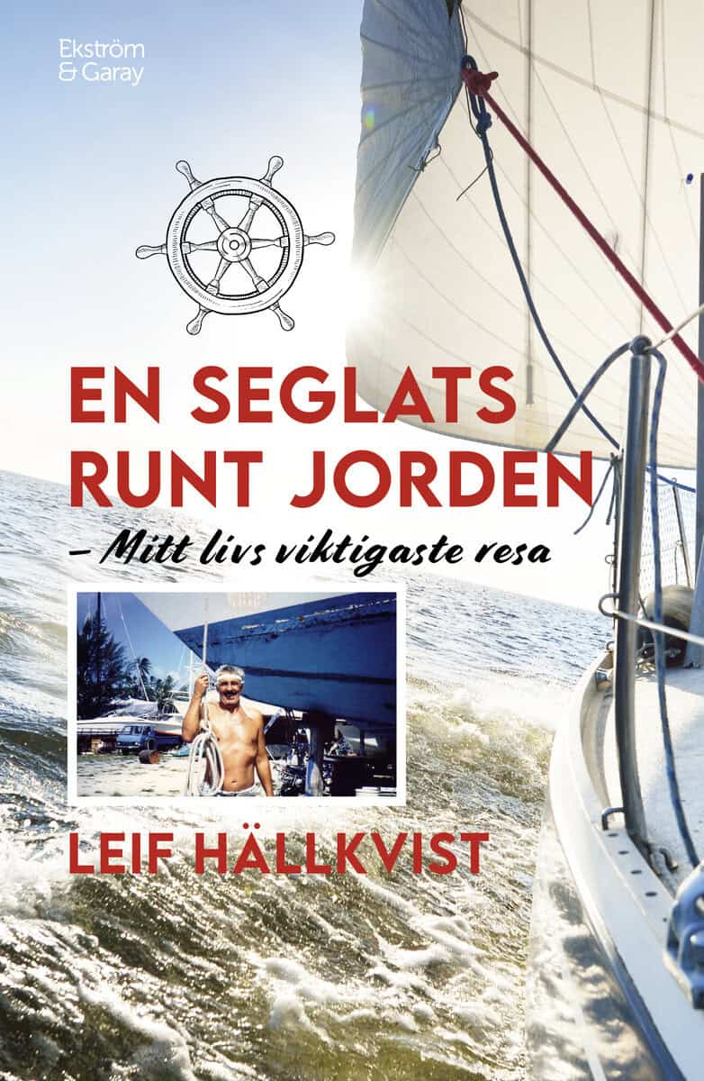 Hällkvist, Leif | En seglats runt jorden : Mitt livs viktigaste resa