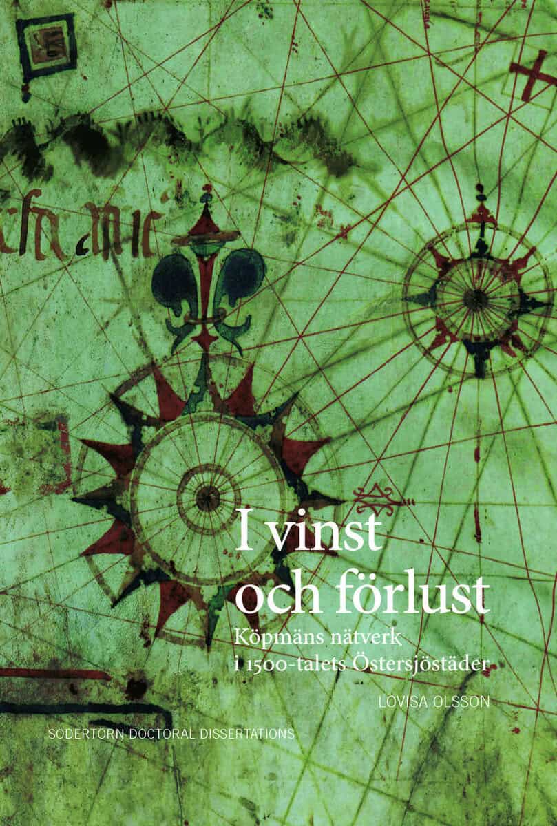 Olsson, Lovisa | I vinst och förlust : Köpmäns nätverk i 1500-talets Östersjöstäder