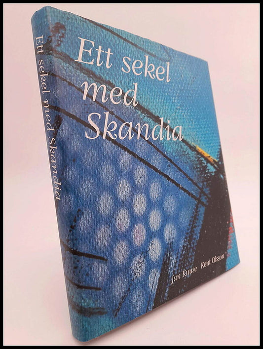 Kuuse, Jan | Olsson, Kent | Ett sekel med Skandia