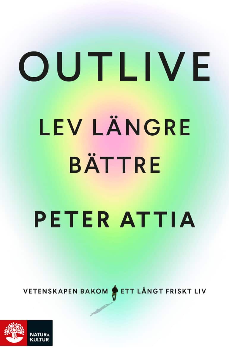 Attia, Peter | Gifford, Bill | Outlive : Lev längre bättre