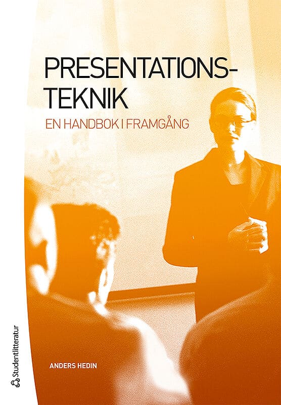 Hedin, Anders | Presentationsteknik : En handbok i framgång