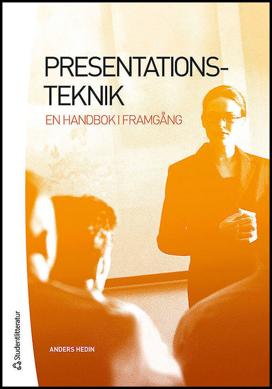 Hedin, Anders | Presentationsteknik : En handbok i framgång
