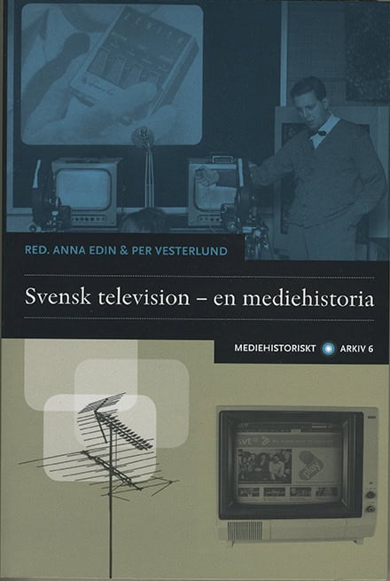 Edin, Anna | Vesterlund, Per | Svensk television : En mediehistoria