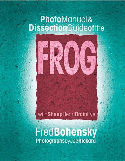 Fred Bohensky | Frog : Photomanual and Dissection Guide