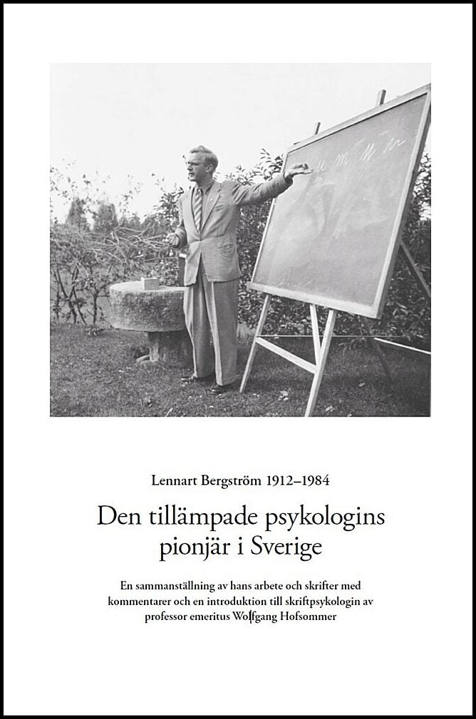 Hubendick, Gudrun | Lennart Bergström 1912-1984 : Den tillämpade psykologins pionjär i Sverige