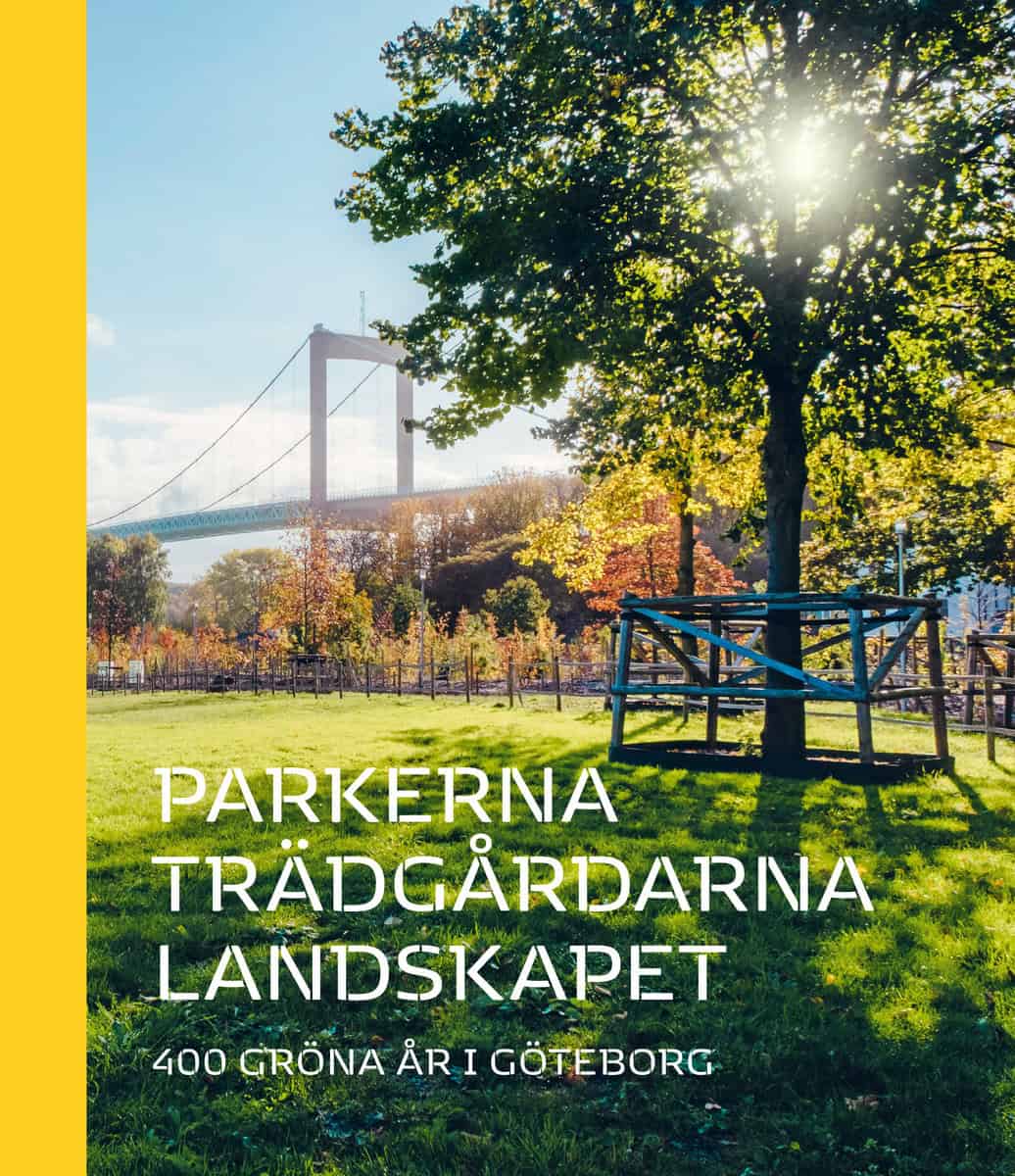Klingberg, Elisabeth | Parkerna trädgårdarna landskapet : 400 gröna år i Göteborg